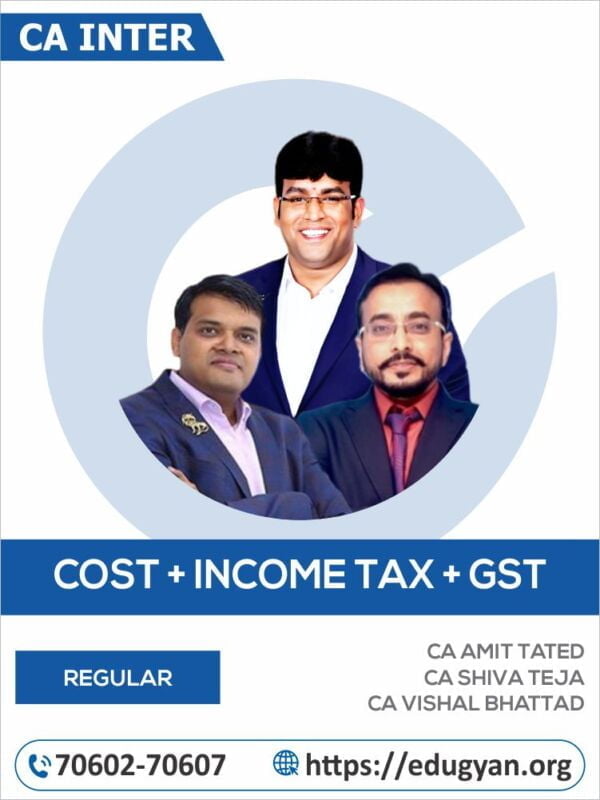 CA Inter Law, GST & DT Combo By CA Amit Tated, CA Vishal Bhattad & CA Shiva Teja