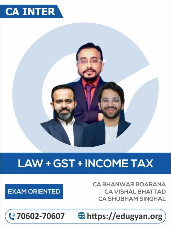 CA Inter Law, DT & IDT Exam Oriented Combo By CA Shubham Singhal, CA Bhanwar Borana & CA Vishal Bhattad