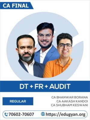 CA Final DT, FR & Audit Combo By CA Bhanwar Borana, CA Aakash Kandoi & CA Shubham Keswani (For May 2025 & Onwards)