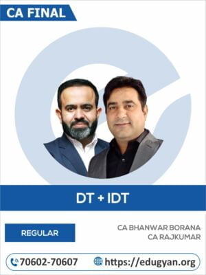 CA Final DT & IDT Combo By CA Bhanwar Borana & CA RajKumar (For May 2025 & Onwards)