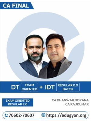 CA Final DT & IDT (2.0) Exam Oriented Batch By CA Bhanwar Borana & CA RajKumar