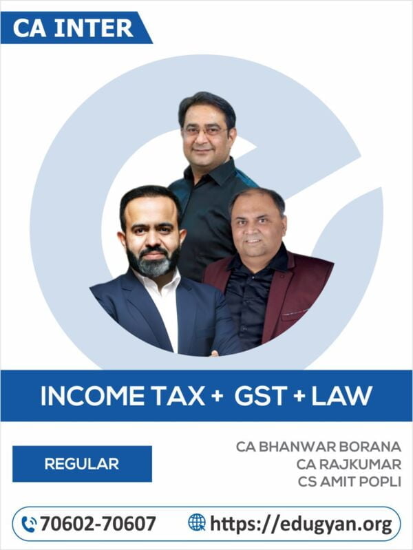 CA Inter DT, GST & Law Combo By CA Bhanwar Borana, CA Rajkumar & CA Amit Popli (New Syllabus)