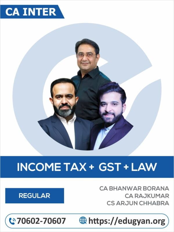 CA Inter DT, GST & Law Combo By CA Bhanwar Borana, CA Rajkumar & CS Arjun Chhabra (New Syllabus)