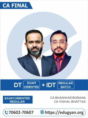 CA Final DT Exam-Oriented & IDT Regular Combo By CA Bhanwar Borana & CA Vishal Bhattad (New Syllabus)