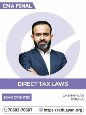 CMA Final Direct Tax Exam-Oriented By CA Bhanwar Borana