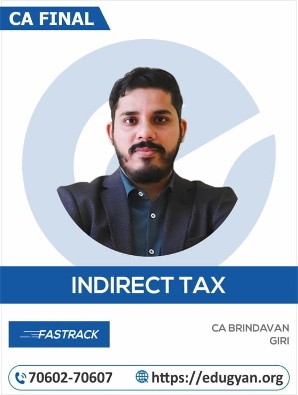 CA Final Indirect Tax Fastrack & Revision Batch By CA Brindavan Giri