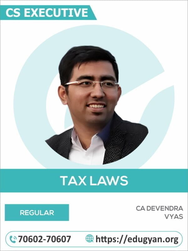 CS Executive Tax Laws (Income Tax+GST+Customs) By CA Devendra Vyas