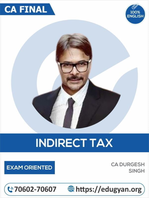 CA Final Indirect Tax Laws (IDT) Exam Oriented Batch By CA Durgesh Singh