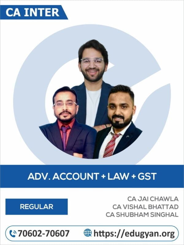 CA Inter Adv. Account, Law & GST Combo By CA Jai Chawla, CA Shubham Singhal & CA Vishal Bhattad (For Sep 2024 & Onwards)