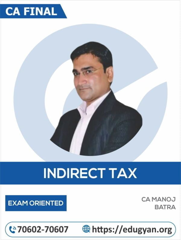 CA Final Indirect Tax Laws (IDT) Exam Oriented Batch By CA Manoj Batra