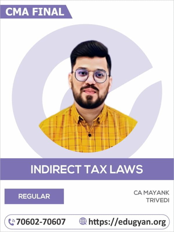 CMA Final Indirect Tax Laws (IDT) By CA Mayank Trivedi (New Syllabus)