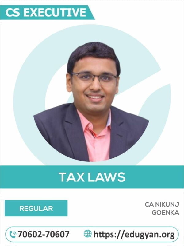 CS Executive Tax Laws (Income Tax+GST+Customs) By CA Nikunj Goenka