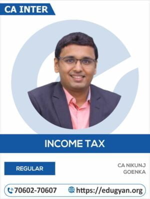 CA Inter Income Tax By CA Nikunj Goenka