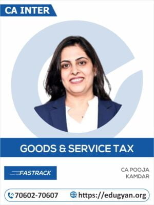 CA Inter Goods & Service Tax Fast Track By CA Pooja Kamdar (New Syllabus)
