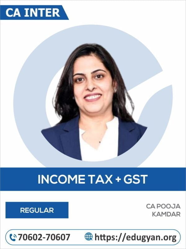 CA Inter Taxation (Income Tax & GST) By CA Pooja Kamdar