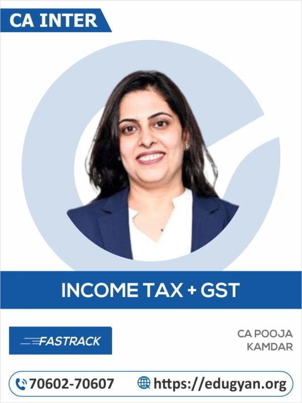 CA Inter Taxation (Income Tax & GST) Fast Track By CA Pooja Kamdar (New Syllabus)