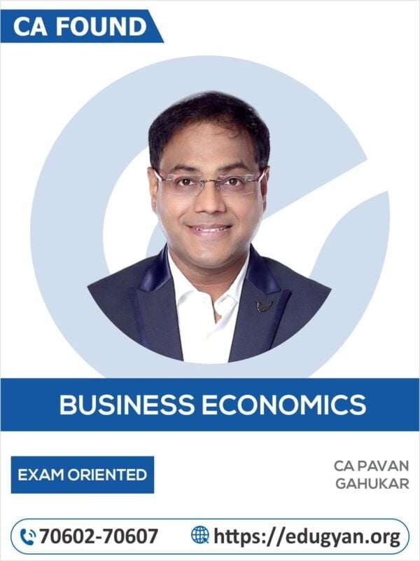 CA Foundation Business Economics Exam Oriented Smart Classroom By CA Pavan Gahukar (New Syllabus)