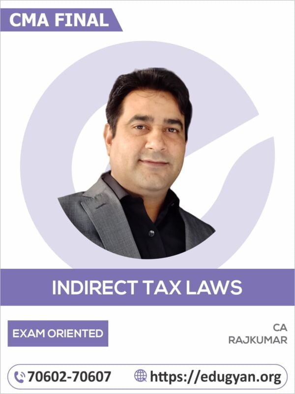 CMA Final Indirect Tax Laws (Regular 2.0) Exam-Oriented Batch By CA Rajkumar