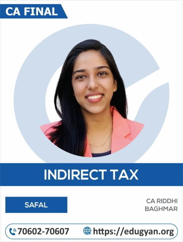 CA Final Indirect Tax Laws (IDT) Safal Batch By CA Riddhi Baghmar