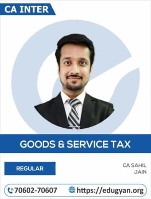 CA Inter Goods & Service Tax By CA Sahil Jain