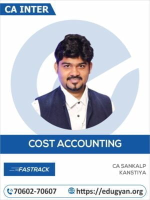 CA Inter Cost & Management Accounting Fastrack By CA Sankalp Kanstiya (New Syllabus)