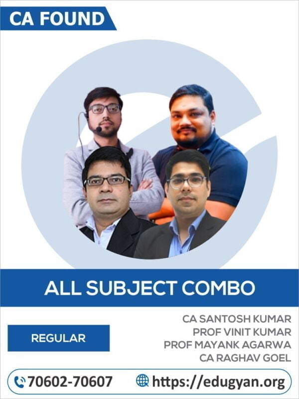 CA Foundation Full Course Combo By CA Santosh Kumar, Prof. Vinit Kumar, CA Raghav Goel & Prof. Mayank Agarwal (New Syllabus)