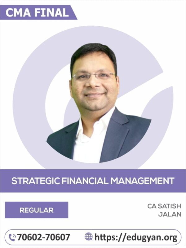 CMA Final Strategic Financial Management (SFM) By CA Satish Jalan (Batch- 23A)