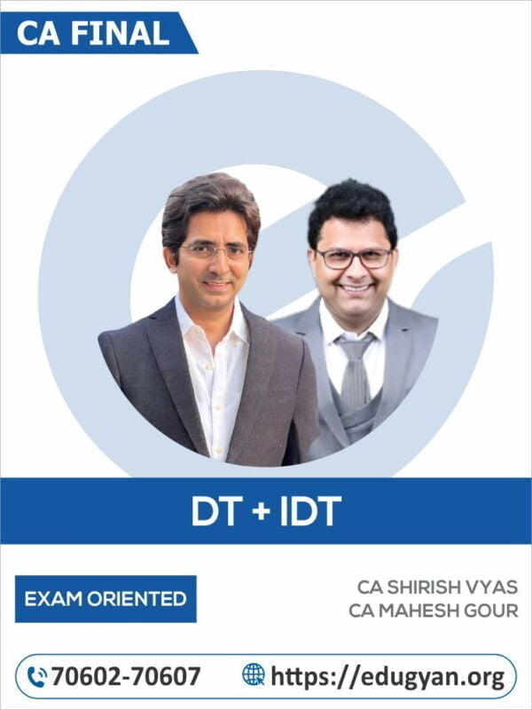 CA Final DT & IDT Exam Oriented Batch Combo By CA Shirish Vyas & CA Mahesh Gour (New Syllabus)