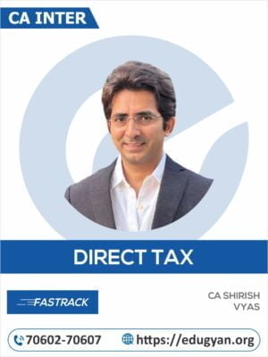 CA Final Direct Tax Fastrack By CA Shirish Vyas