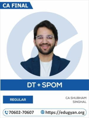 CA Final DT & Set-A SPOM Combo By CA Shubham Singhal (New Syllabus)