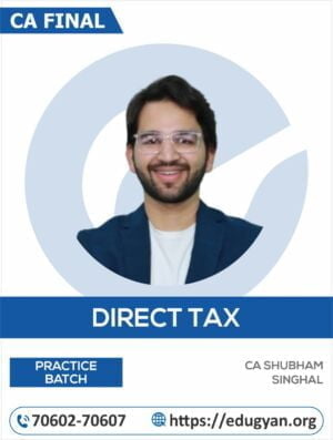 CA Final DT Practice Batch By CA Shubham Singhal