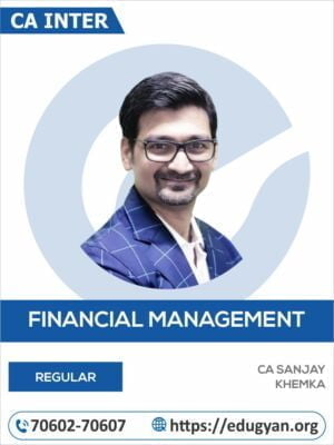 CA Inter Financial Management (FM) By CA Sanjay Khemka
