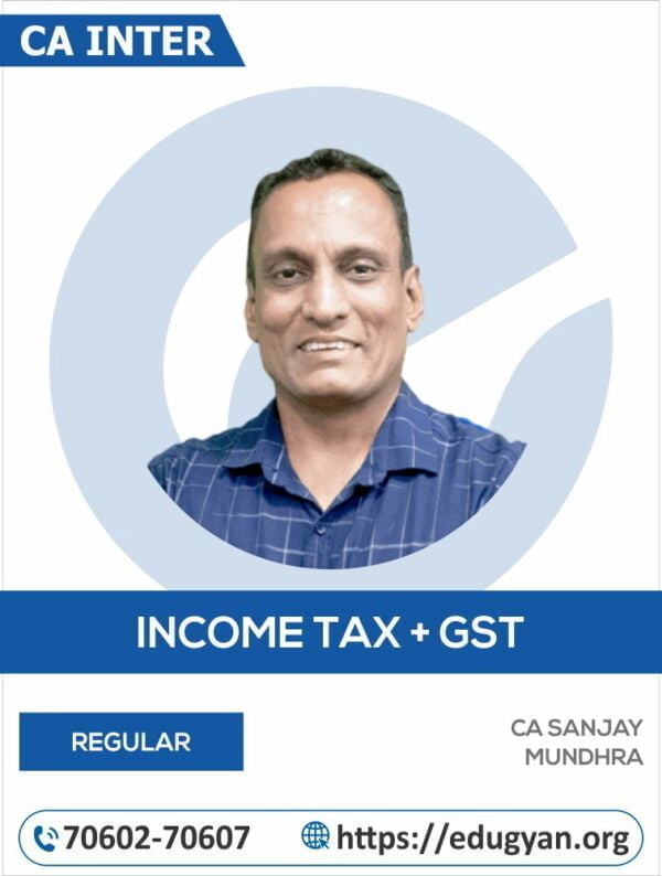 CA Inter Taxation (Income Tax+GST) By CA Sanjay Mundhra