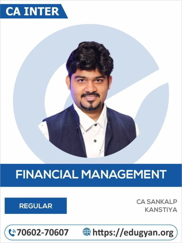 CA Inter Financial Management (FM) By CA Sankalp Kanstiya