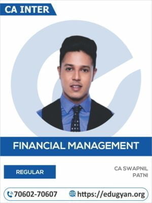 CA Inter Financial Management (FM) By CA Swapnil Patni