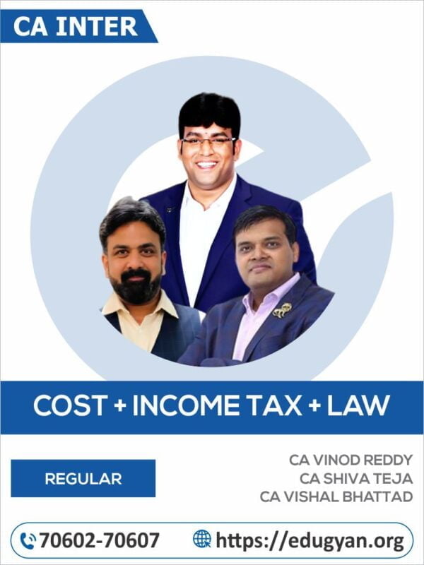 CA Inter Costing, Law & DT Combo By CA Vinod Reddy, CA Amit Tated & CA Shiva Teja (New Syllabus)