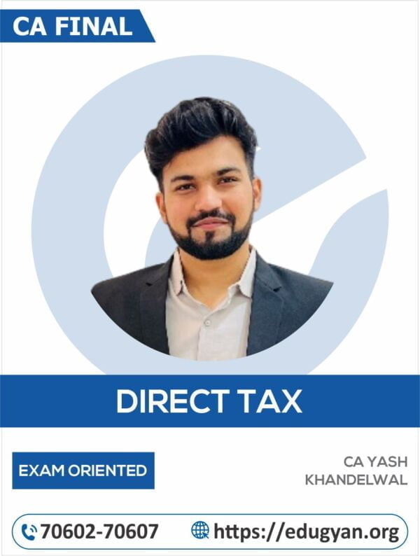 CA Final Direct Tax Laws (DT) Exam-Oriented Batch By CA Yash Khandelwal