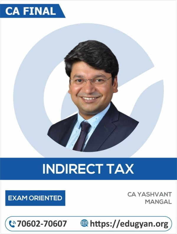 CA Final Indirect Tax Laws (IDT) Exam-Oriented By CA Yashvant Mangal