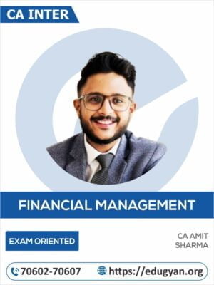 CA Inter Financial Management (FM) Exam Oriented Batch By CA Amit Sharma (New Syllabus)