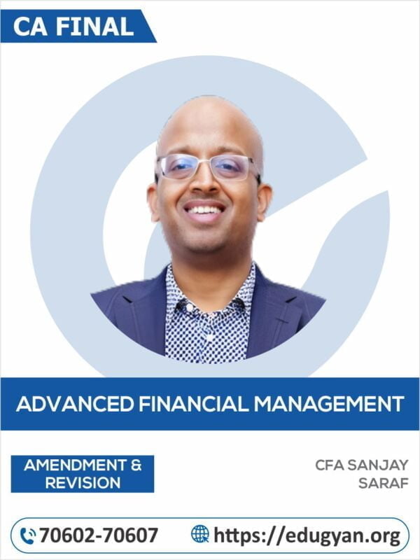 CA Final Advanced Financial Management Amendment & Revision Batch By CFA Sanjay Saraf (New Syllabus)