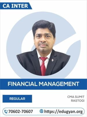 CA Inter Financial Management (FM) By CMA Sumit Rastogi