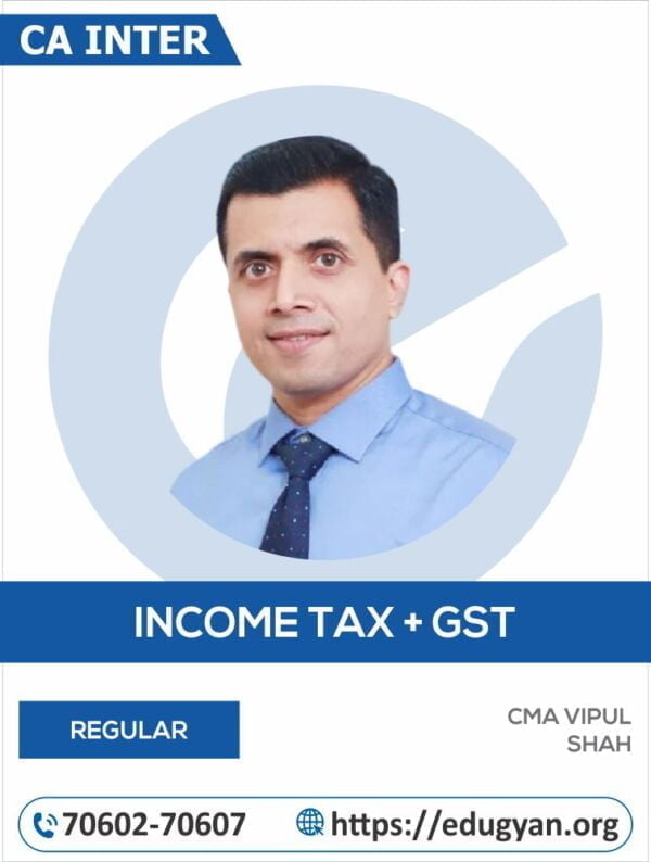 CA Inter Taxation (Income Tax+GST) By CMA Vipul Shah