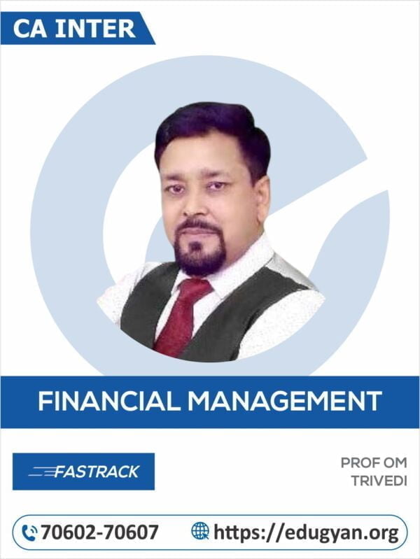 CA Inter Financial Management (FM) Fast Track By CA Om Trivedi (New Syllabus)