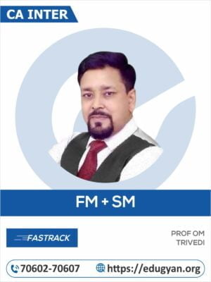 CA Inter Financial Management & Strategic Management (FM-SM) Fast Track By CA Om Trivedi (New Syllabus)