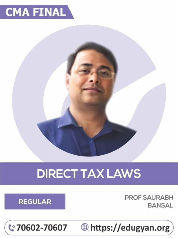 CMA Final Direct Tax Laws & International Taxation (DT) By Prof Saurabh Bansal