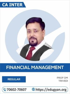 CA Inter Financial Management (FM) By Prof Om Trivedi