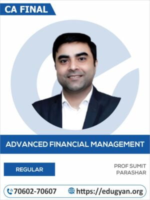 CA Final Advance Financial Management (AFM) By Prof Sumit Parashar