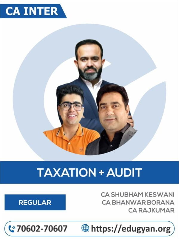 CA Inter Taxation & Audit By CA Bhanwar Borana, CA Rajkumar & CA Shubham Keswani (New Syllabus)