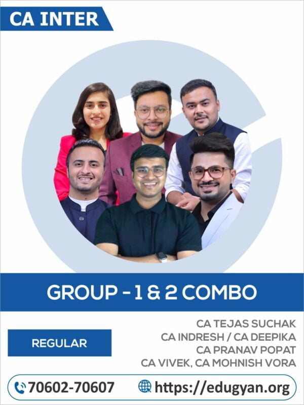 CA Inter Both Group Combo Regular Batch By CA Tejas Suchak, CA Indresh Gandhi, CA Vivek Gaba, CA Pranav Popat, CA Deepika Rathi & CA Mohnish Vora (New Syllabus)