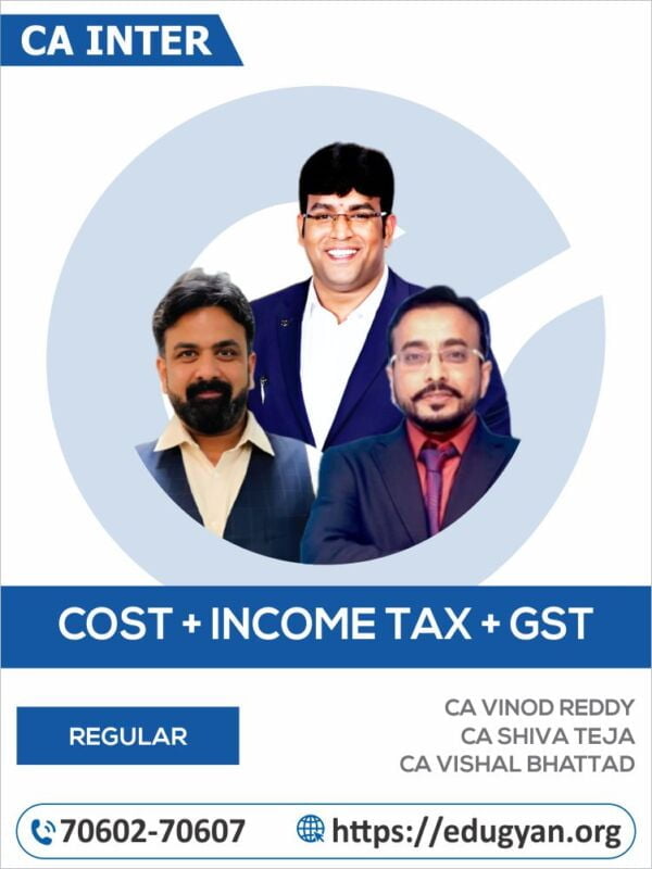 CA Inter Costing, DT & IDT Combo By CA Vinod Reddy, CA Shiva Teja & CA Vishal Bhattad (New Syllabus)